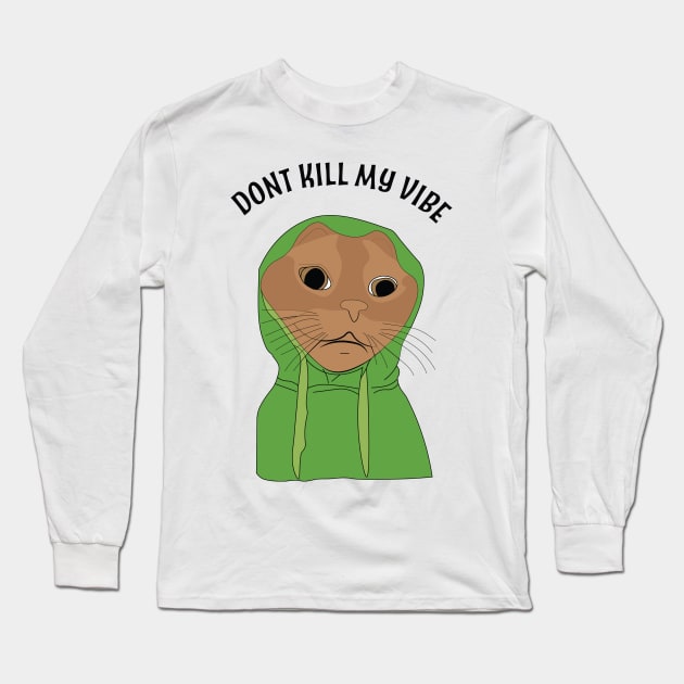 Dont Kill my Vibe Long Sleeve T-Shirt by Simple Ever